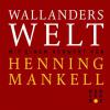 Wallanders Welt - Henning Mankell