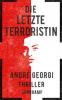Die letzte Terroristin - André Georgi