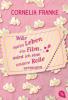 Wär mein Leben ein Film, würd ich eine andere Rolle verlangen - Cornelia Franke
