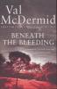 Beneath the Bleeding - Val McDermid