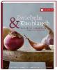 Zwiebeln & Knoblauch - Achim Schwekendiek, Ingeborg Pils
