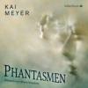 Phantasmen, 1 MP3-CD - Kai Meyer