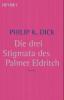 Die drei Stigmata des Palmer Eldritch - Philip K. Dick