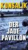 Der Jade-Pavillon - Heinz G. Konsalik