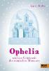Ophelia und das Geheimnis des magischen Museums - Karen Foxlee