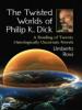 The Twisted Worlds of Philip K. Dick - Umberto Rossi