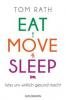 Eat, Move, Sleep - Tom Rath