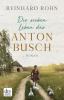 Die sieben Leben des Anton Busch - Reinhard Rohn