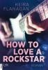 How to Love a Rockstar - Keira Flanagan