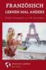 Französisch lernen mal anders - 3000 Vokabeln in 30 Stunden - Sprachen lernen mal anders