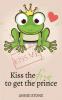 Kiss the frog to get the prince - Annie Stone