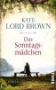 Das Sonntagsmädchen - Kate Lord Brown