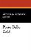 Porto Bello Gold - Arthur D. Howden Smith