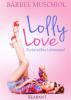 Lolly Love - Zuckersüßes Liebesspiel - Bärbel Muschiol
