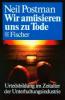 Wir amüsieren uns zu Tode - Neil Postman