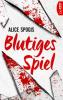 Blutiges Spiel - Alice Spogis