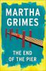 The End of the Pier - Martha Grimes