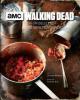 The Walking Dead: Das offizielle Koch- und Überlebenshandbuch - Lauren Wilson