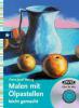 Malen mit Ölpastellen leicht gemacht, m. DVD - Franz-Josef Bettag