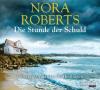Die Stunde der Schuld, 6 Audio-CDs - Nora Roberts