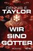 Wir sind Götter - Dennis E. Taylor