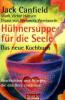 Hühnersuppe für die Seele - Das neue Kochbuch - Jack Canfield, Mark V. Hansen, Diana von Welanetz Wentworth