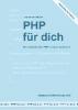 PHP für dich, Version 2014 - Claudia Unkelbach