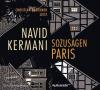 Sozusagen Paris, 6 Audio-CDs - Navid Kermani