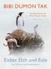 Eisbär, Elch und Eule. Bd.2 - Bibi Dumon Tak