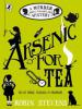 Arsenic For Tea - Robin Stevens