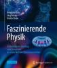 Faszinierende Physik - Benjamin Bahr, Kristin Riebe, Jörg Resag