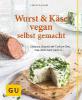 Wurst und Käse vegan - Hildegard Möller