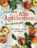 Alte Apfelsorten neu entdeckt - Eckart Brandts großes Apfelbuch - Eckart Brandt