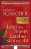 Land des Feuers, Land der Sehnsucht - Rainer M. Schröder