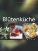 Blüten für die Küche - Erica Bänziger, Ruth Bossardt