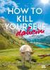 How to Kill Yourself daheim - Markus Lesweng
