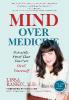 Mind Over Medicine: Scientific Proof That You Can Heal Yourself - Lissa Rankin M. D.