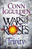Wars of the Roses -Trinity - Conn Iggulden