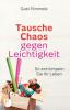 Tausche Chaos gegen Leichtigkeit - Gabi Rimmele