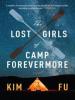 The Lost Girls of Camp Forevermore - Kim Fu