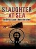 Slaughter at Sea - Mark Felton
