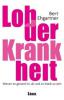 Lob der Krankheit - Bert Ehgartner