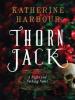 Thorn Jack - Katherine Harbour