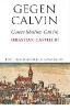 Gegen Calvin. Contra libellum Calvini - Sebastian Castellio