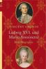 Ludwig XVI. und Marie-Antoinette - Vincent Cronin