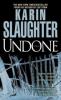 Undone - Karin Slaughter