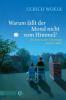 Warum fällt der Mond nicht vom Himmel? - Ulrich Woelk