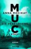 MUC - Die verborgene Stadt - Anna Mocikat