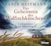 Das Geheimnis des Walfischknochens, 5 Audio-CDs - Tanja Heitmann