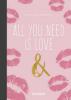 All you need is love & ... - 